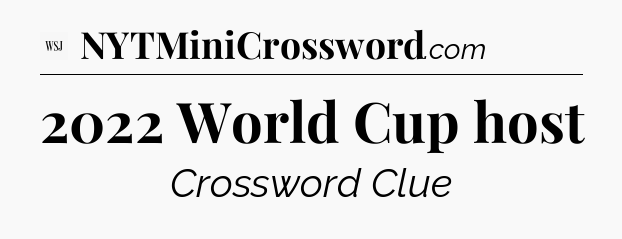2022 World Cup host - WSJ Crossword