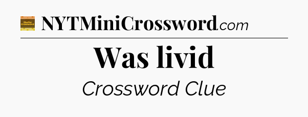Was livid - Eugene Sheffer Crossword