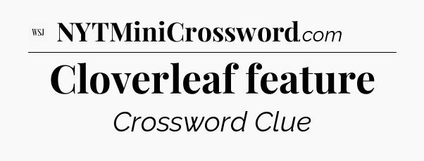 Cloverleaf feature - WSJ Crossword