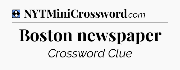 Solution: Boston newspaper - NYT Mini Crossword