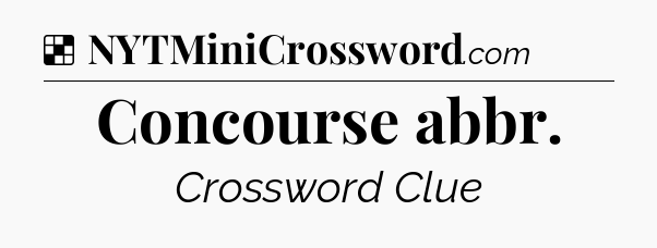 Solution: Concourse abbr - NYT Crossword