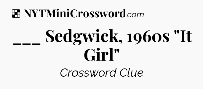 Solution: ___ Sedgwick, 1960s 