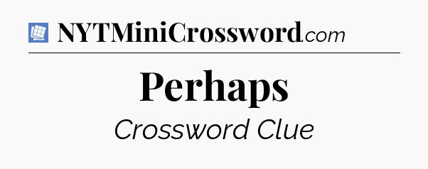 Perhaps Puzzle Page Crossword Clue