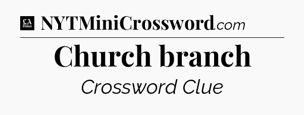 Church branch - LA Times Crossword