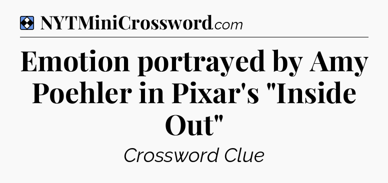 Solution: Emotion portrayed by Amy Poehler in Pixar's 