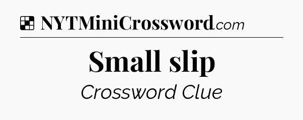 Solution: Small slip - NYT Crossword