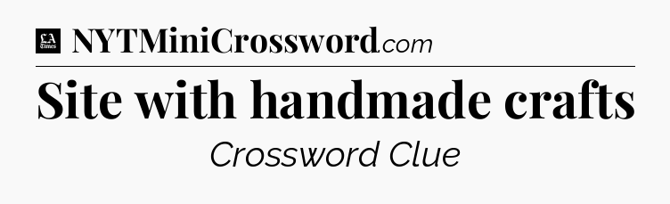 Site with handmade crafts - LA Times Crossword