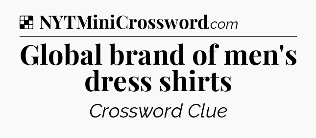Solution: Global brand of men's dress shirts - NYT Crossword