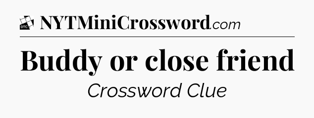 Buddy or close friend - Daily Themed Classic Crossword