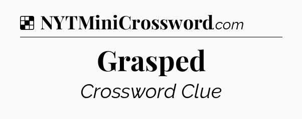Solution: Grasped - NYT Crossword