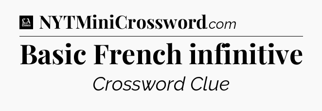 Basic French infinitive - LA Times Crossword