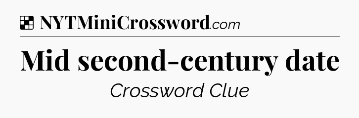 Solution: Mid second-century date - NYT Crossword