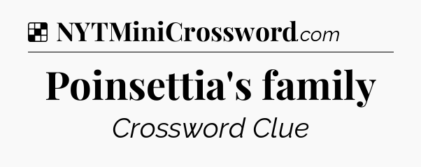 Solution: Poinsettia's family - NYT Crossword