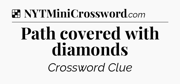 Solution: Path covered with diamonds - NYT Crossword