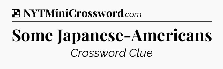 Solution: Some Japanese-Americans - NYT Crossword