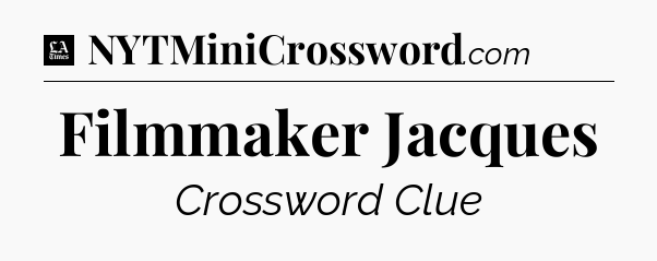 Filmmaker Jacques - LA Times Crossword