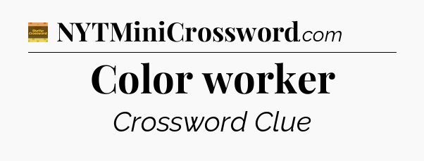 Color worker - Eugene Sheffer Crossword