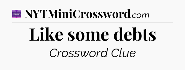 Like some debts - Thomas Joseph Crossword