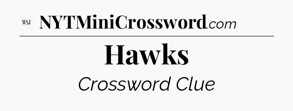 Hawks - WSJ Crossword