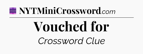Vouched for - Thomas Joseph Crossword