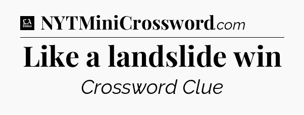 Like a landslide win - LA Times Crossword