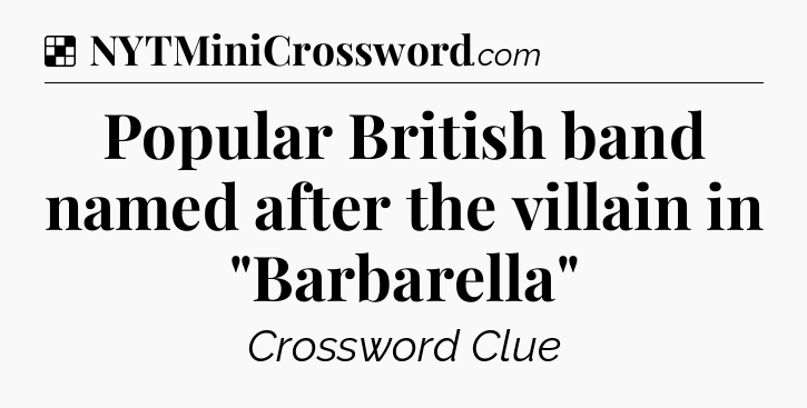 Solution: Popular British band named after the villain in 