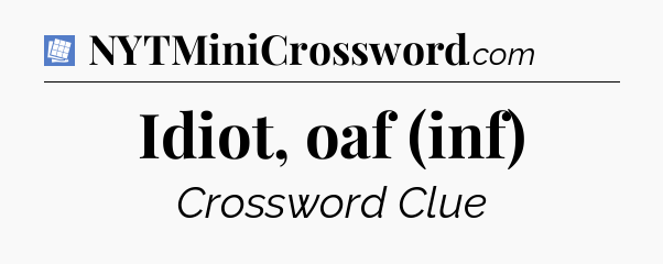Idiot, oaf (inf) Puzzle Page Crossword Clue