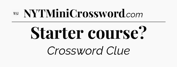 Starter course - WSJ Crossword