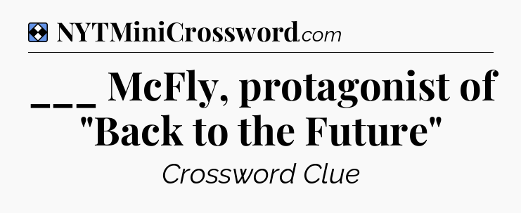 Solution: ___ McFly, protagonist of 