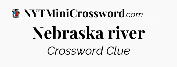 Nebraska river Crossword Clue