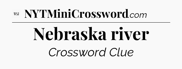 Nebraska river - WSJ Crossword