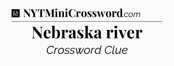 Nebraska river - LA Times Crossword