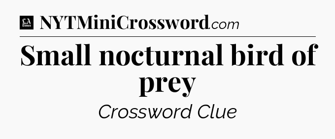 Small nocturnal bird of prey - LA Times Crossword