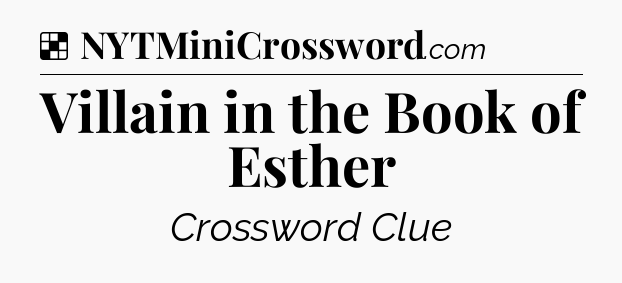 Solution: Villain in the Book of Esther - NYT Crossword