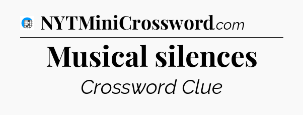 Musical silences Crossword Clue
