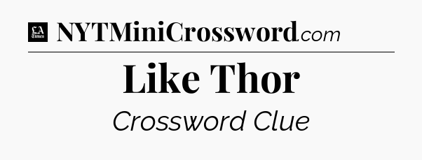 Like Thor - LA Times Crossword