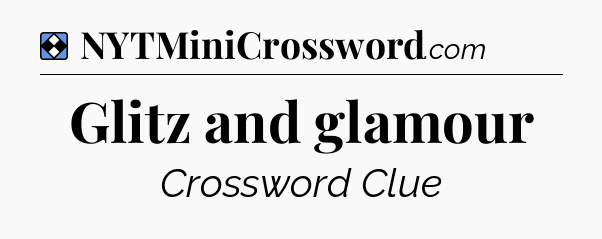 Solution: Glitz and glamour - NYT Mini Crossword