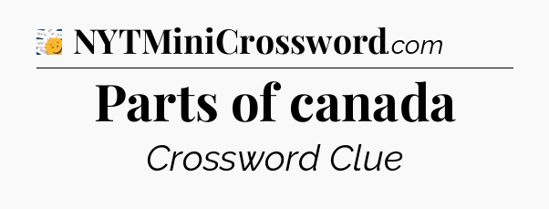 Parts of canada - 7 Little Words