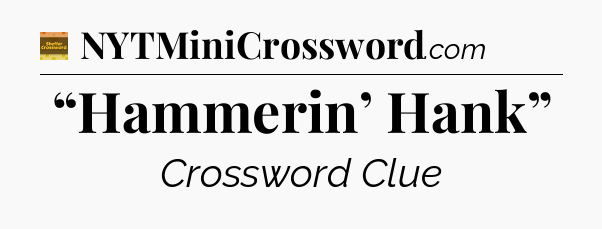 “Hammerin’ Hank” - Eugene Sheffer Crossword