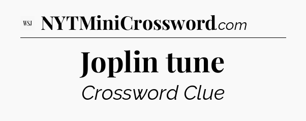 Joplin tune - WSJ Crossword