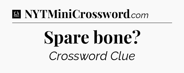 Spare bone - LA Times Crossword