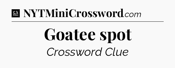Goatee spot - LA Times Crossword