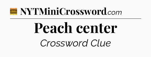 Peach center crossword clue Eugene Sheffer