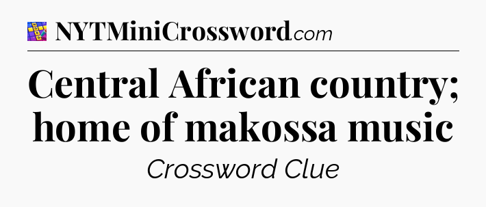 Central African country; home of makossa music Codycross