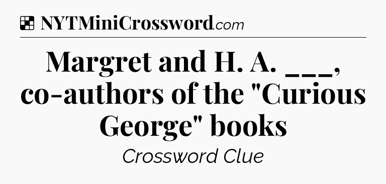 Solution: Margret and H. A. ___, co-authors of the 