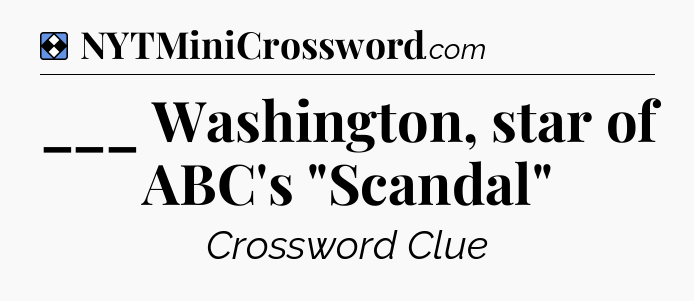 Solution: ___ Washington, star of ABC's 