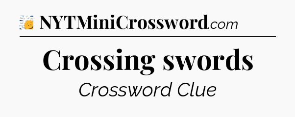 Crossing swords - 7 Little Words