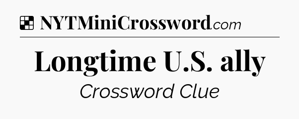 Solution: Longtime U.S. ally - NYT Crossword