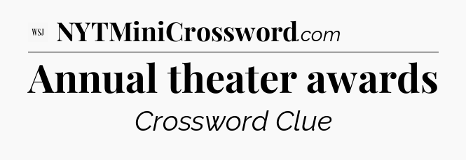 Annual theater awards - WSJ Crossword