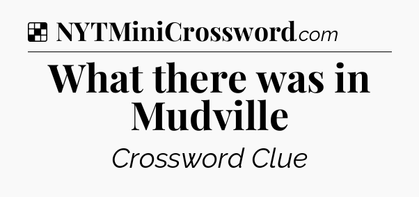 Solution: What there was in Mudville - NYT Crossword